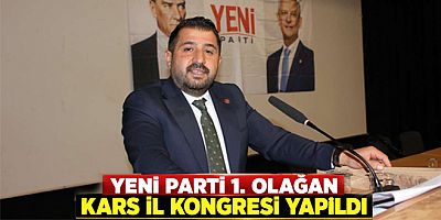 YENİ Parti 1. Olağan Kars İl Kongresi Yapıldı