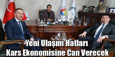 Yeni Ulaşım Hatları Kars Ekonomisine Can Verecek