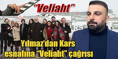 Yılmaz’dan Kars esnafına “Veliaht” çağrısı