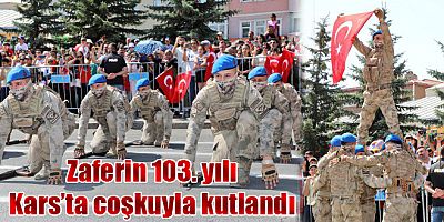 Zaferin 103. Yılı Kars'ta Coşkuyla Kutlandı