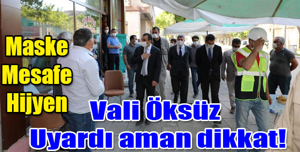 VALİ TÜRKER ÖKSÜZ UYARDI AMAN DİKKAT!