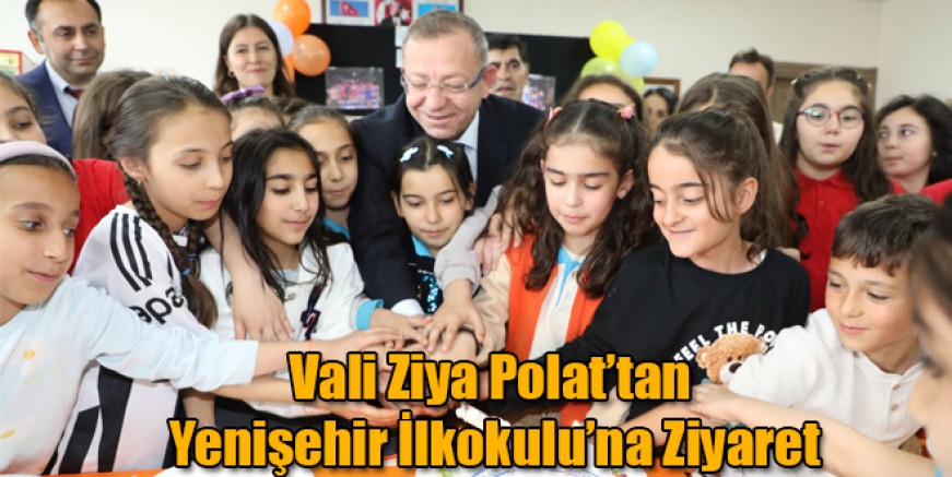 Vali Ziya Polat’tan Yenişehir İlkokulu’na Ziyaret