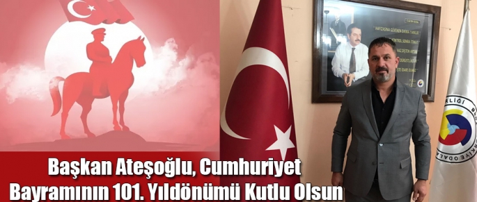 Başkan Ateşoğlu, Cumhuriyet Bayramının 101. Yıldönümü Kutlu Olsun