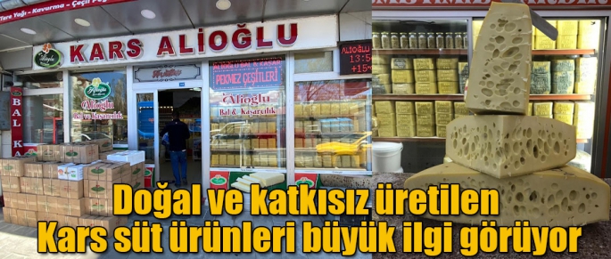 Doğal ve katkısız üretilen Kars süt ürünleri büyük ilgi görüyor