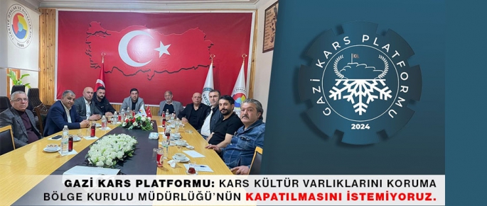 Gazi Kars Platformu Kars Kültür Varlıklarını Koruma Bölge Kurulu Müdürlüğü’nün kapatılmasını istemiyoruz