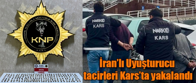 İran'lı Uyuşturucu Tacirleri Kars'ta Yakalandı