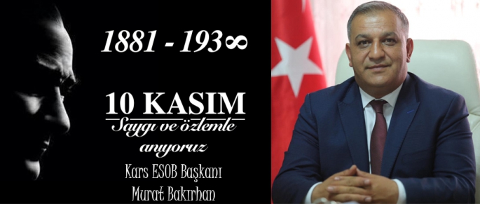 Kars ESOB Başkanı Murat Bakırhan’ın 10 Kasım Mesajı