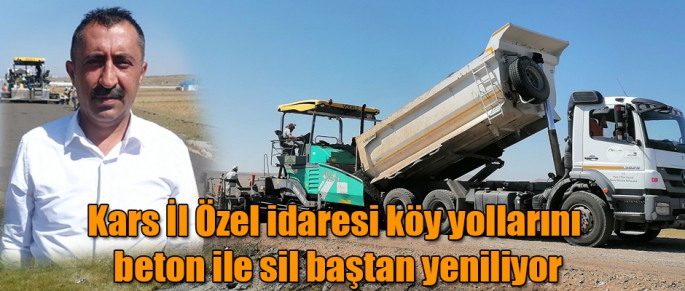 Kars İl Özel idaresi köy yollarını beton ile sil baştan yeniliyor