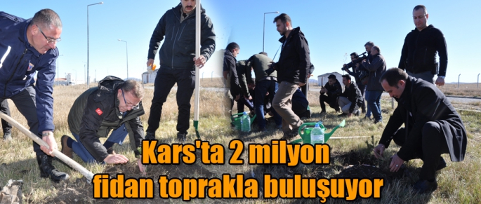 Kars'ta 2 milyon fidan toprakla buluşuyor