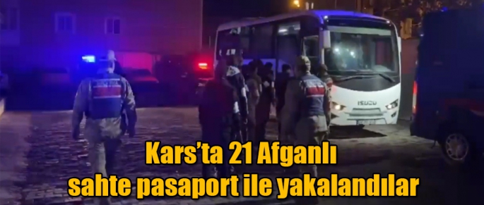 Kars’ta 21 Afganlı sahte pasaport ile yakalandılar