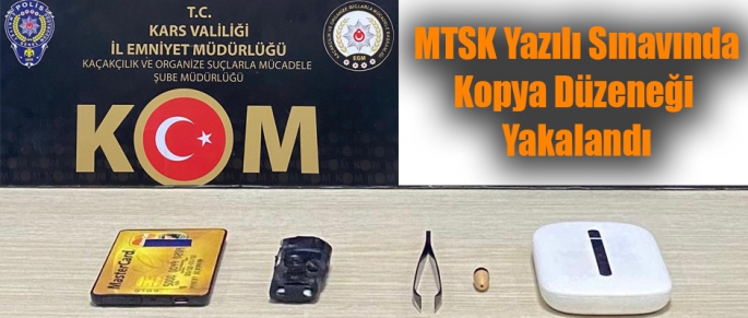 Kars'ta MTSK Yazılı Sınavında Kopya Düzeneği Yakalandı