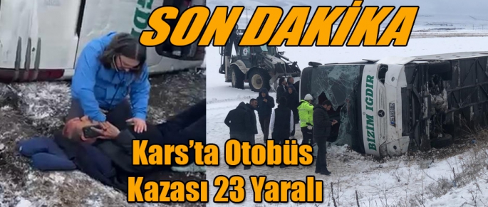 Kars'ta Otobüs Kazası 23 Kişi Yaralandı