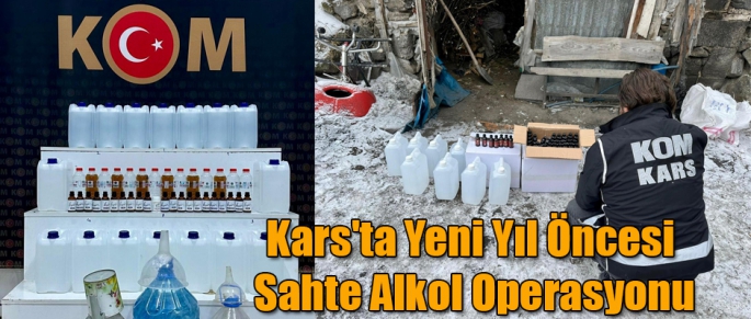 Kars'ta Yeni Yıl Öncesi Sahte Alkol Operasyonu