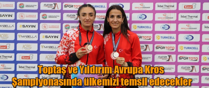 Karslı sporcular Toptaş ve Yıldırım Avrupa Kros Şampiyonasında ülkemizi temsil edecekler