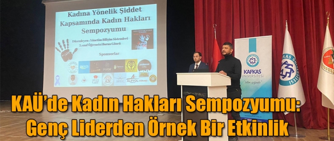 KAÜ'de Kadın Hakları Sempozyumu: Genç Liderden Örnek Bir Etkinlik