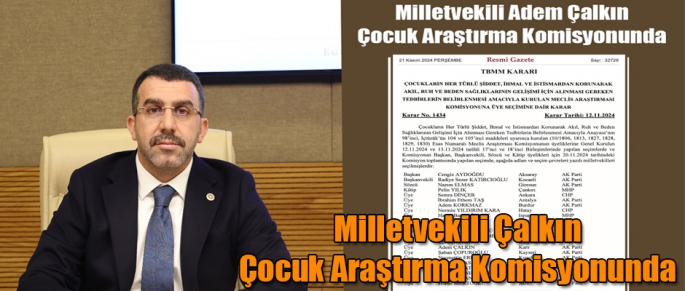 Milletvekili Çalkın Çocuk Araştırma Komisyonunda 