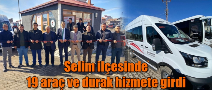 Selim ilçesinde 19 araç ve durak hizmete girdi