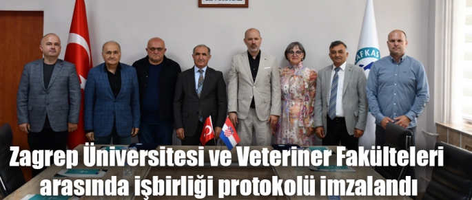 Zagrep Üniversitesi ve Veteriner Fakülteleri arasında işbirliği protokolü imzalandı