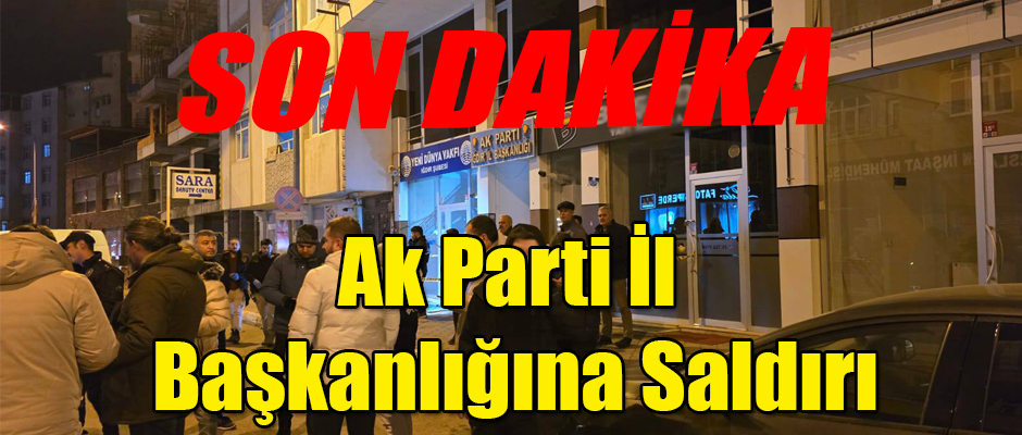 Ak Parti İl Başkanlığına Molotoflu Saldırı