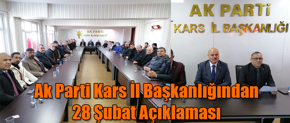 Ak Parti Kars İl Başkanlığından 28 Şubat Açıklaması