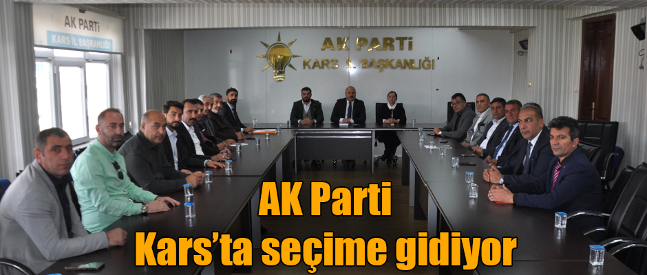 AK Parti Kars’ta Seçime Gidiyor