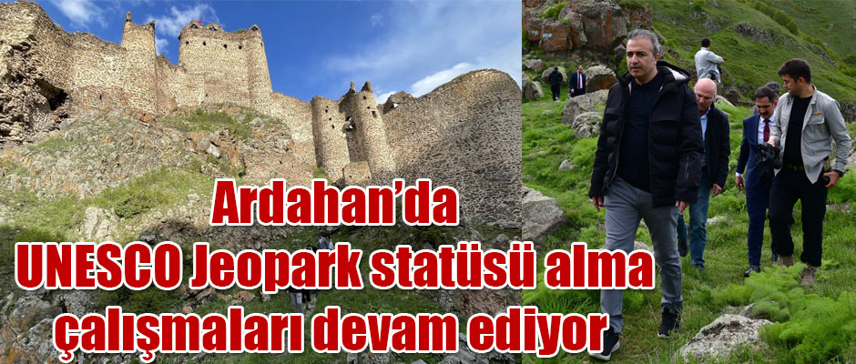 Ardahan'da UNESCO Jeopark statüsü alma çalışmaları devam ediyor 
