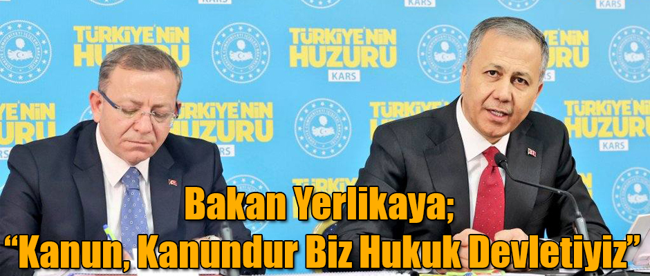 Bakan Yerlikaya, Kanun, Kanundur Biz Hukuk Devletiyiz