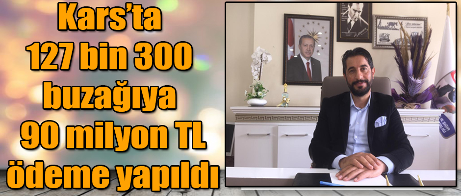 Başkan Alp, Kars’ta 127 bin 300 buzağıya 90 milyon TL ödeme yapıldı