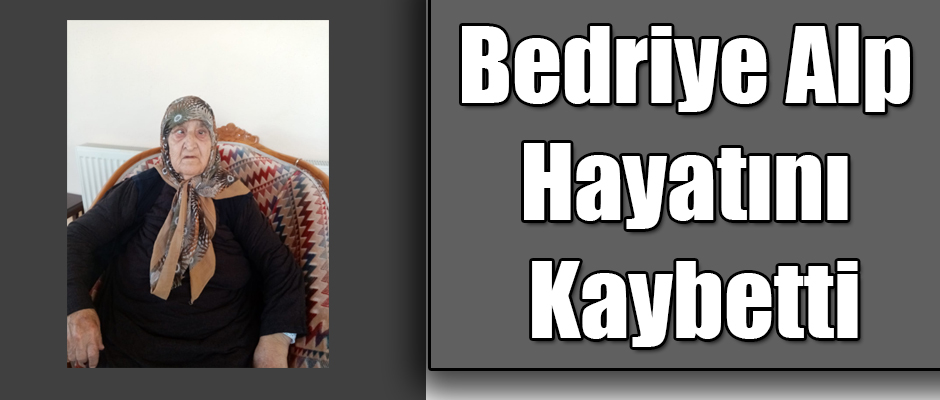 Bedriye Alp Hayatını Kaybetti