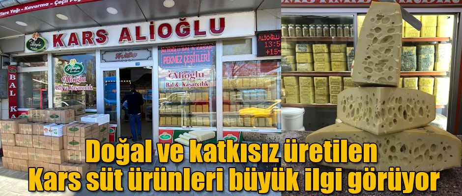 Doğal ve katkısız üretilen Kars süt ürünleri büyük ilgi görüyor