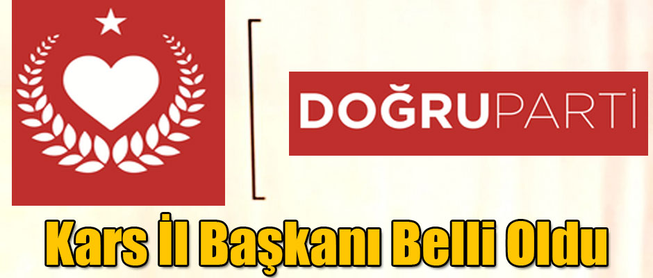 Doğru Parti Kars İl Başkanı Belli Oldu