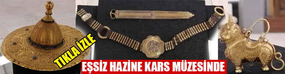 EŞSİZ HAZİNE KARS MÜZESİNDE SERGİLENDİ