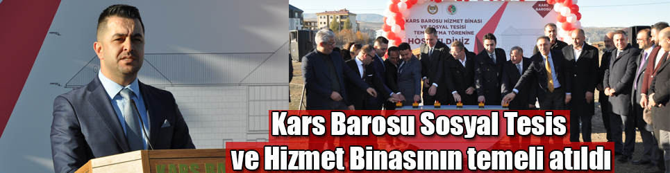 Kars Barosu Sosyal Tesis ve Hizmet Binasının temeli atıldı