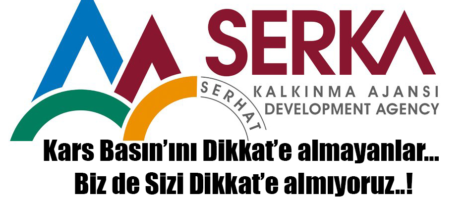 Kars Basın’ını Dikkat’e almayanlar… Biz de Sizi Dikkat’e almıyoruz..!