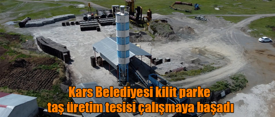 Kars Belediyesi parke taş üretim tesisi çalışmaya başladı