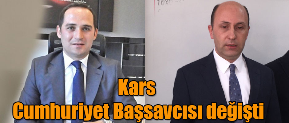 Kars Cumhuriyet Başsavcısı Değişti