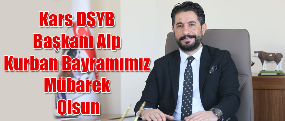 Kars DSYB Başkanı Alp Kurban Bayramımız Mübarek Olsun