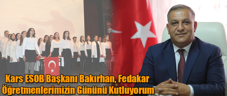 Kars ESOB Başkanı Bakırhan, Fedakar Öğretmenlerimizin Gününü Kutluyorum