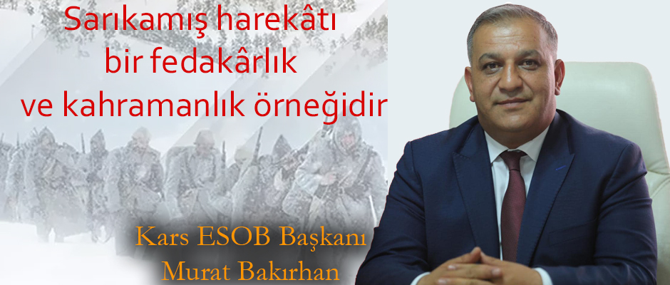 Kars ESOB Başkanı Bakırhan, Sarıkamış harekâtı bir fedakârlık ve kahramanlık örneğidir