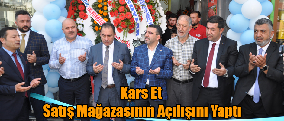 Kars Et Satış Mağazasının Açılışını Yaptı