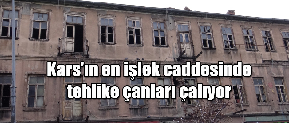 KARS'IN EN İŞLEK CADDESİNDE TEHLİKE ÇANLARI ÇALIYOR