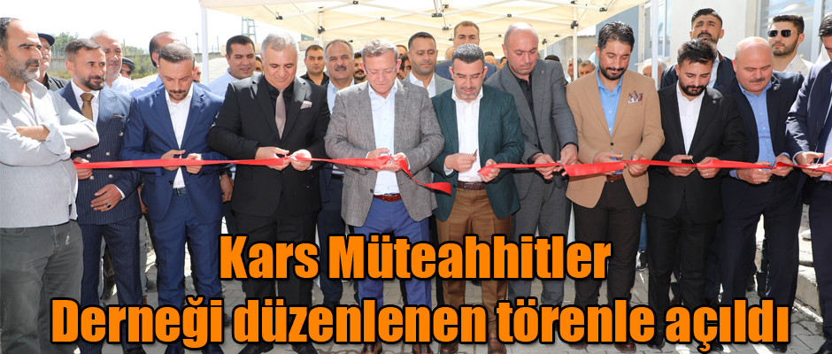 Kars Müteahhitler Derneği düzenlenen törenle açıldı