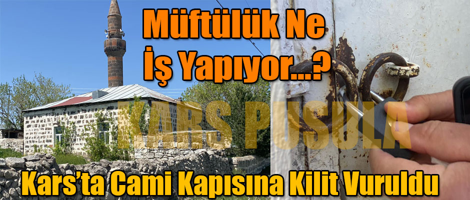 Kars'ta Cami Kapısına Kilit Vuruluyor Müftülük Ne İş Yapıyor.!