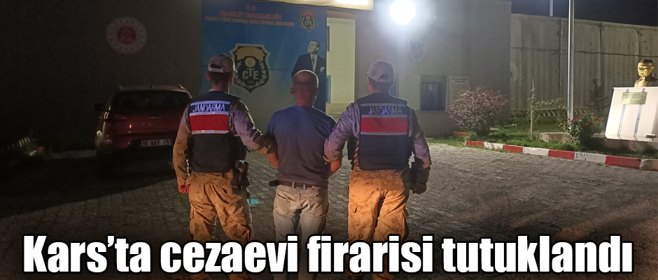 Kars’ta cezaevi firarisi tutuklandı