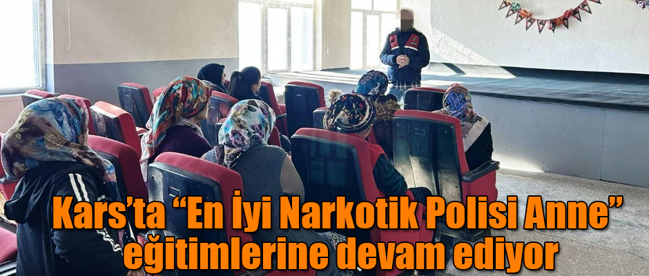 Kars'ta En İyi Narkotik Polisi Anne eğitimlerine devam ediyor