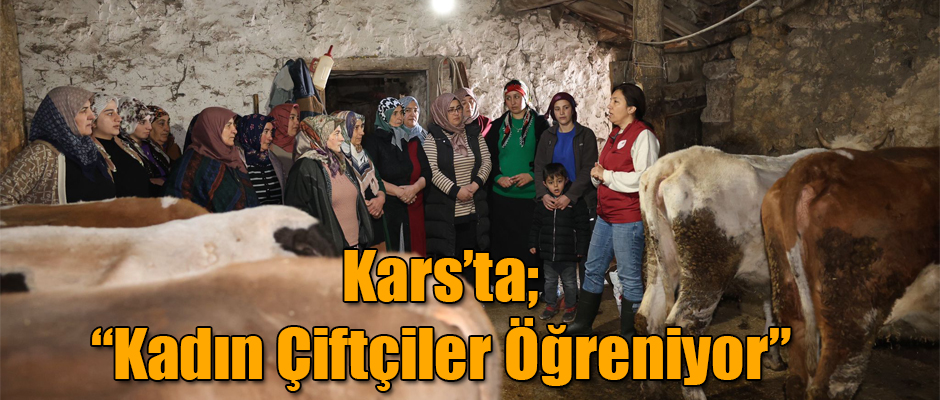 Kars'ta Kadın Çiftçiler Öğreniyor Projesi Devam Ediyor