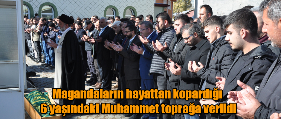 Kars'ta magandaların hayattan kopardığı 6 yaşındaki Muhammet gözyaşları içinde toprağa verildi