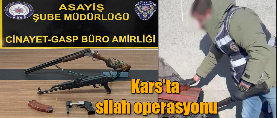 Kars'ta Silah Operasyonu düzenlendi 1 kişi tutuklandı