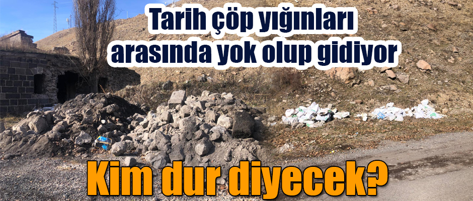 Kars'ta Tarih çöp yığınları arasında yok olup gidiyor