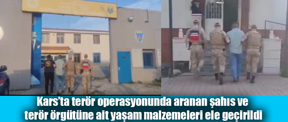 Kars’ta terör operasyonunda aranan şahıs ve terör örgütüne ait yaşam malzemeleri ele geçirildi